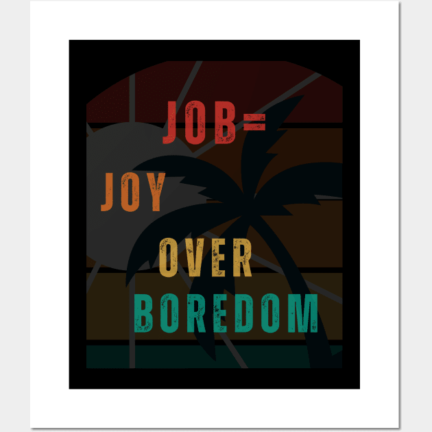 Joy Over Boredom Wall Art by MiracleROLart